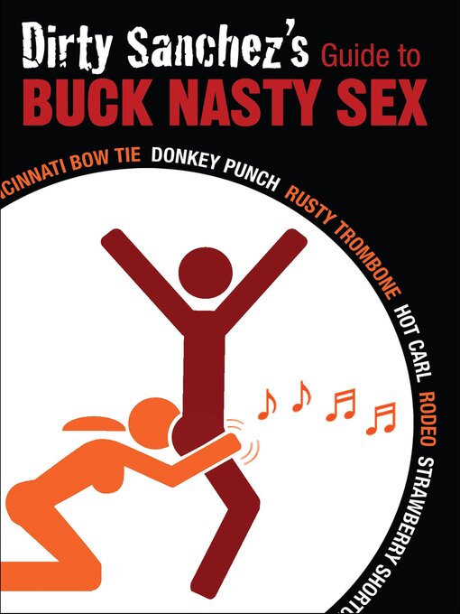 Title details for Dirty Sanchez's Guide to Buck Nasty Sex by Dirty Sanchez - Available